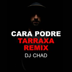 Cara Podre (Tarraxa Remix) - Dj Chad - 2019