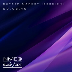NME @ Subvert - The Butter Market Session 28.06.19