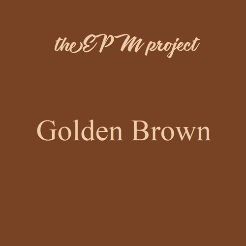 Stream Golden brown (in the style of The Stranglers) by the EPM project |  Listen online for free on SoundCloud