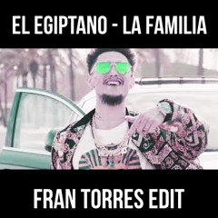 El Egiptano - La Familia (Fran Torres Edit) #FREE DOWNLOAD