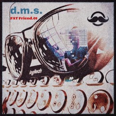 MoustacheMusic Radio #091 ~ d.m.s. (FAT Friend.01)