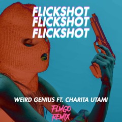 Weird Genius - Flickshot ft. Charita Utami (FLMGO Remix)