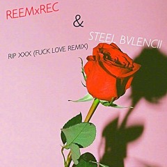 REEMxREC x STEEL BVLENCII (Prod. Mixed By Drip) - R!P XXX