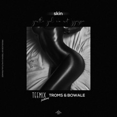 SKIN ft Troms & Bowale