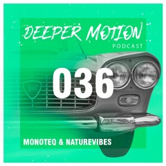 Deeper Motion Podcast #036 Monoteq & NatureVibes