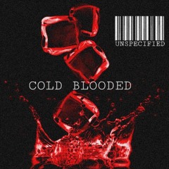 UNSPECIFIED - COLD BLOODED
