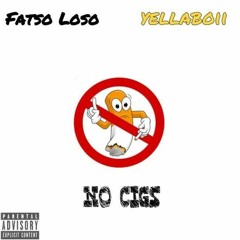 NO CIGS Ft. YellaBoi (Prod. By DontPlayWitThaHits)