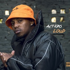 Actions Loud (Prod. by Big Unk)