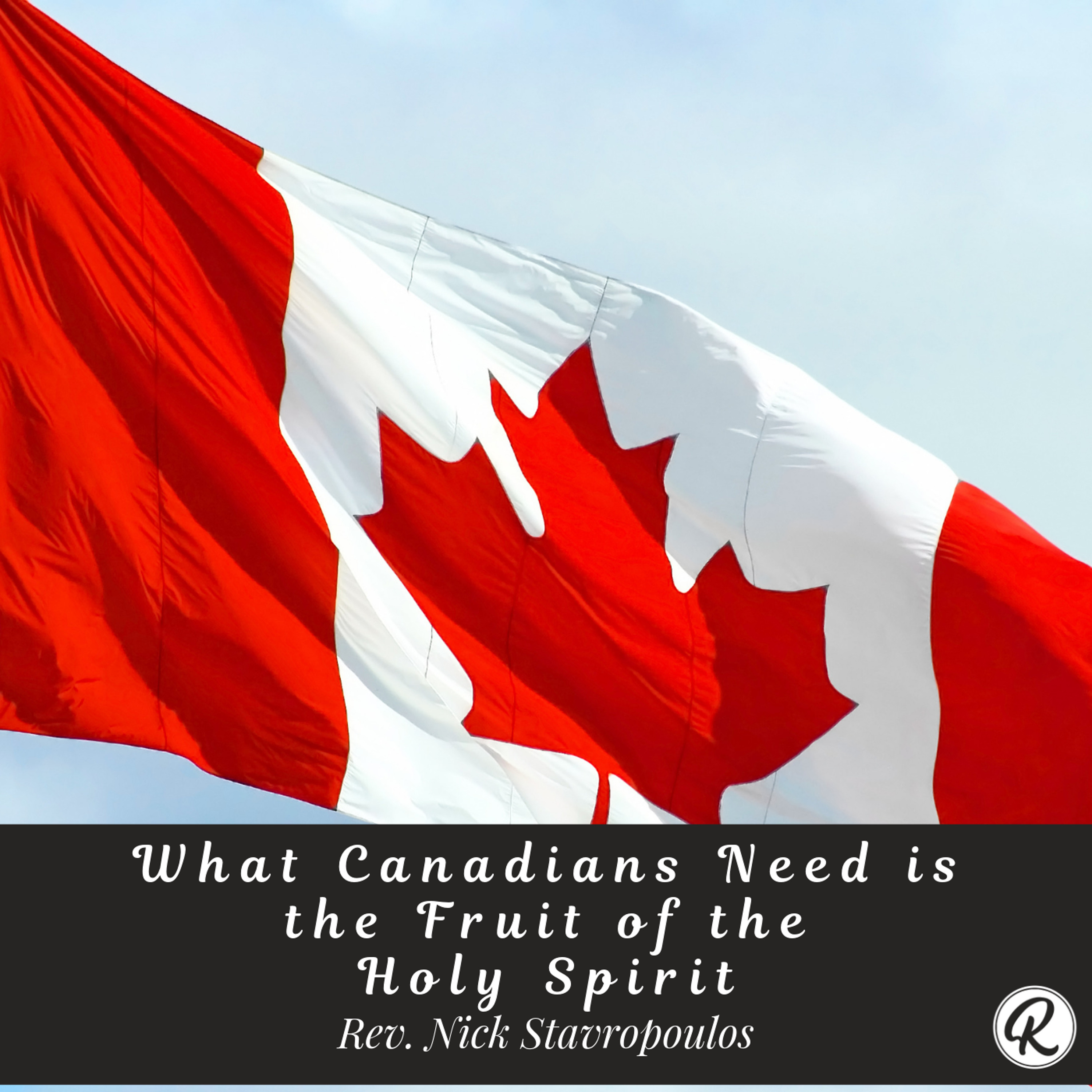 What Canadians Need Is The Fruit of the Holy Spirit - Part 1 episode artwork