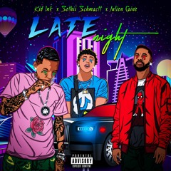 ft. Kid Ink, Sethii Shmactt - Late Night