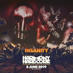 INSANITY / HARMONY OF HARDCORE RERUN / TOXIC SICKNESS / JULY / 2019