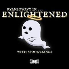 Enlightened (ft. spookybands) Hosted By Ryansowavy