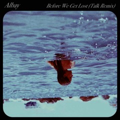 Before We Get Lost (Talk Remix)