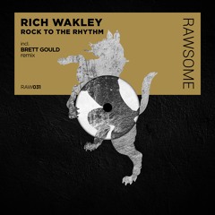 Rich Wakley - Rock To The Rhythm (Brett Gould Remix)