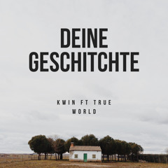 Deine Geschichte - Kwin ft True World