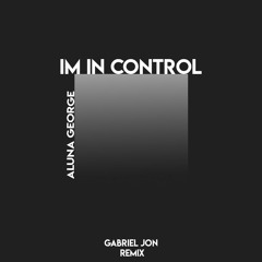 AlunaGeorge - I'm In Control (Gabriel Jon Remix)