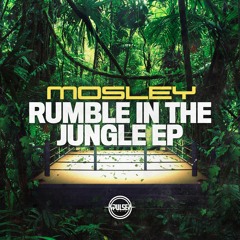 MOSLEY - RUMBLE IN THE JUNGLE EP (OUT NOW)