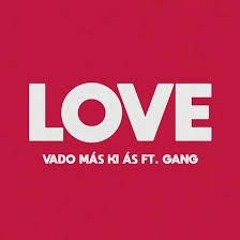 Vado Más Ki Ás ft Gang Mka - Love