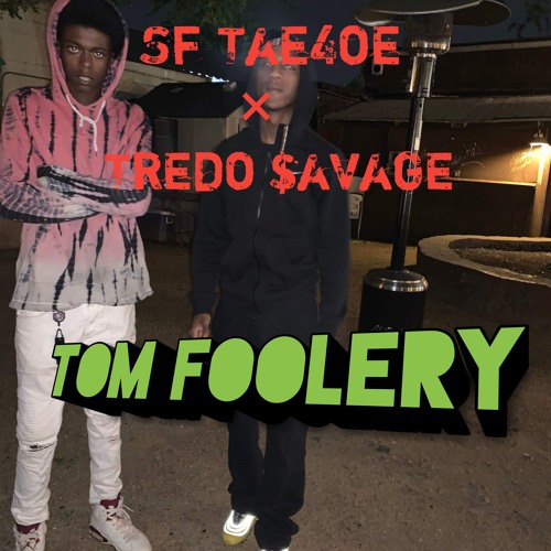Sf Tae4oe × Tredo $avage- Tom Foolery (prod.@beatsbyneco)