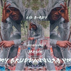 Lil B-Roy- My brudda My brudda