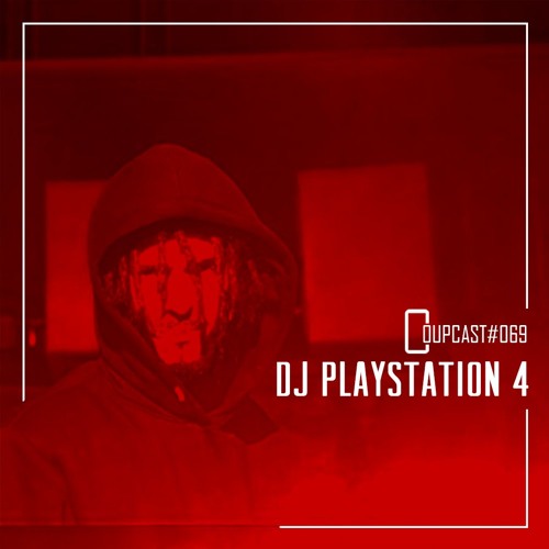 COUPCAST #069 - DJ Playstation 4