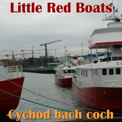 Little Red Boats / Cychod bach coch
