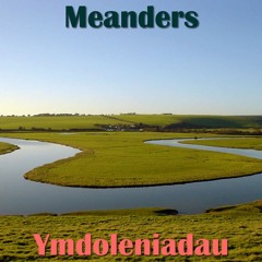 Meanders / Ymdoleniadau
