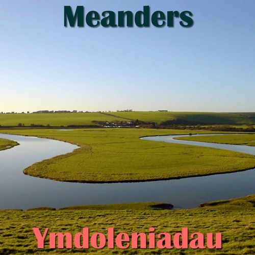 Meanders / Ymdoleniadau