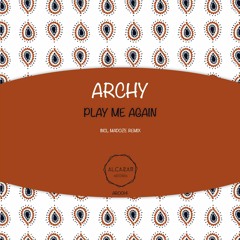 Archy - Play Me Again (Madoze Remix) [ALCAZAR RECORDS]  |  PREVIEW