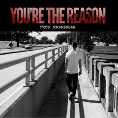 You're The Reason (Prod. RRAREBEAR)