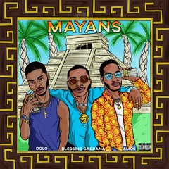Mayans (Feat. Solodolo & Blessing Gabbana)