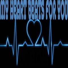 MY HEARTS BEATS FOR YOU