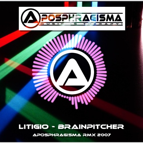 Litigio - Brainpitcher (Aposphragisma RMX 2007)