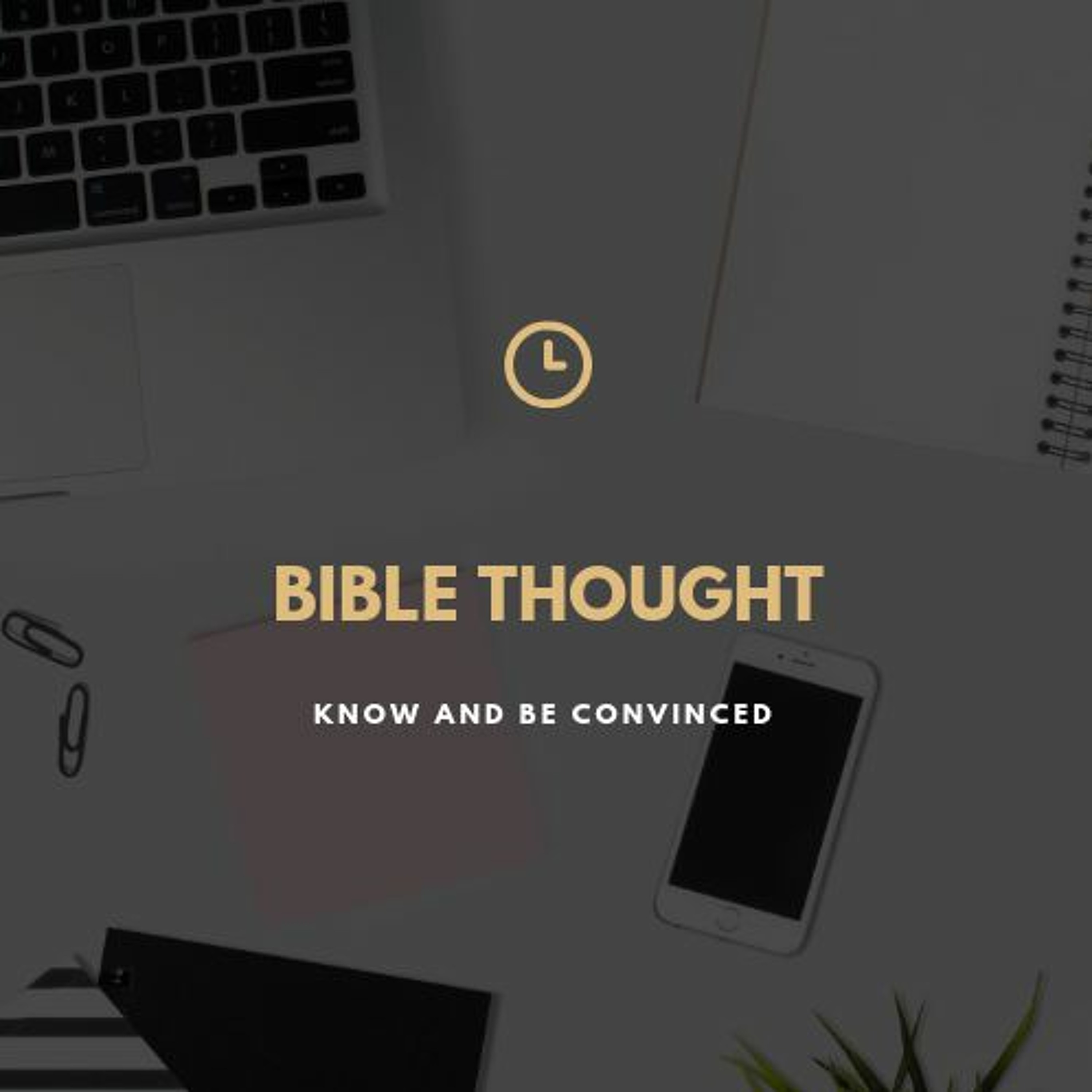 Bible Thought: Know And Be Convinced episode artwork