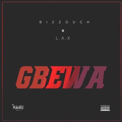 Bizzouch X L.A.X – Gbewa