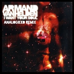 Armand Van Helden - I Want Your Soul (Analogikko Remix)