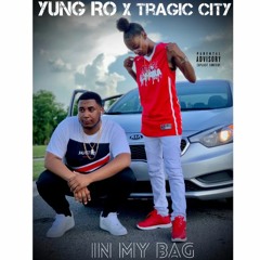 Tragic City X Yung Ro- In my Bag Freestyle