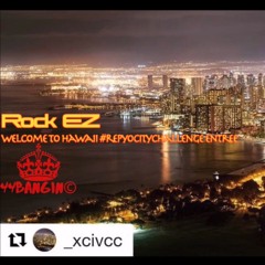 Rock EZ - Welcome To Hawaii #repyocitychallenge ( Kaneohe 44 )