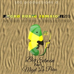 Big Edwin Ft Miguel La Para - Negro Rubio Jamaiquino By Baby - J Produciendo