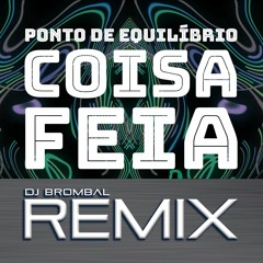 Coisa feia REMIX - Ponto de Equilíbrio | Prod. Rick Brombal