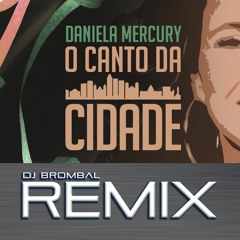 O canto da cidade RMX - Daniela Mercury | Prod. Rick Brombal
