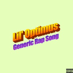 Lil' Optimus - Generic Rap Song