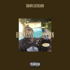 Bravo Luchiano - Hennessy 4 The Pain(Prod.Young Kilo)
