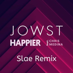 JOWST ft. Chris Medina - Happier (Slæ Remix)