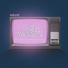 NO MANNERS (Prod. KEVZ)