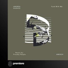 Premiere:  Andrea Giudice feat. Durty Fresh - Funk With Me (Proudly People Remix) - AdMaiora Music