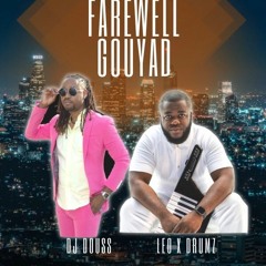 Farewell Gouyad Dj Douss ft Leo X Drumz