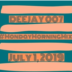 @DEEJAY007ONLINE #MondayMorningMix (7:1:19)