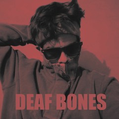 Deaf Bones
