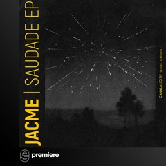 Premiere: Jacme - Saudade - Canal Auditif
